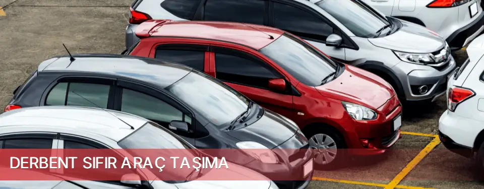 Derbent İlçemi Sıfır Araç Taşıma